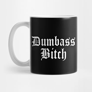 Dumba$$ B*tch (cuss word) Funny Old English Goth Classic Mug